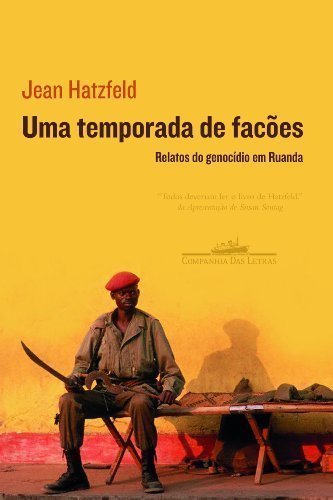 UMA TEMPORADA DE FACÕES E OS GENOCIDAS RUANDESES